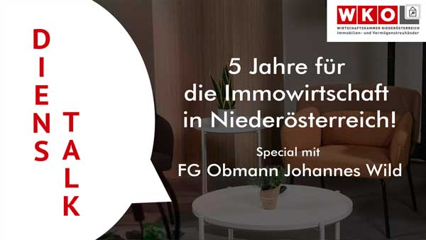 5 Jahre für die Immowirtschaft in Niederösterreich! Das Special mit FG Obmann Johannes Wild!